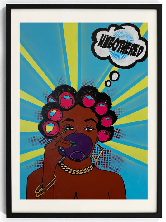 "Unbothered" Prints